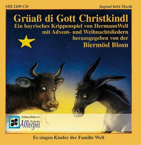 Grüaß di Gott Christkindl: Ein bayrisches Krippenspiel von Hermann Well mit Advent- und Weihnachtsliedern von Wildschuetz